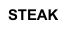 STEAK